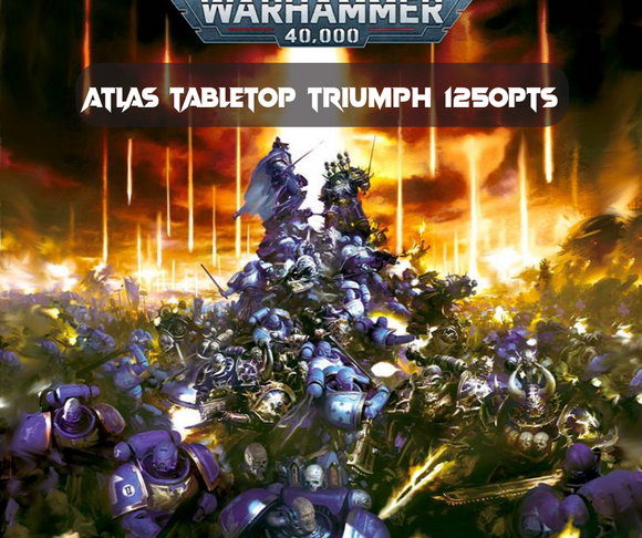 Atlas Tabletop Triumph - Warhammer 40K 1250pts Fun Tournament 2/03/24